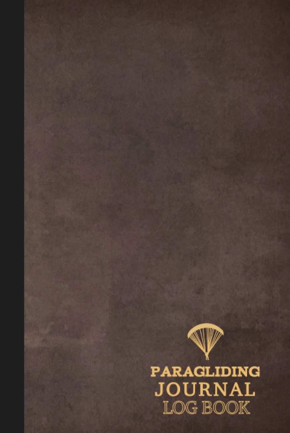 Paragliding Journal Log Book: Paramotor Notebook. Track & Record Every Flight. Perfect for Beginners and Experienced Gliders. Ideal Gift for Adventurers Hardcover  May 10, 2022